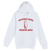 Dyslexic With Tassive Mits Premium Pullover Hoodie