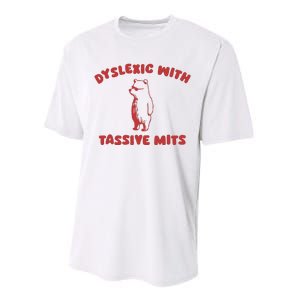 Dyslexic With Tassive Mits Performance Sprint T-Shirt