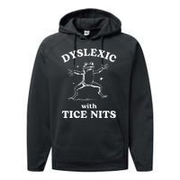 Dyslexic With Tice Nits Funny Dyslexia Performance Fleece Hoodie