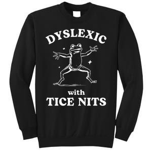 Dyslexic With Tice Nits Funny Dyslexia Sweatshirt