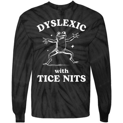 Dyslexic With Tice Nits Funny Dyslexia Tie-Dye Long Sleeve Shirt