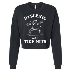 Dyslexic With Tice Nits Funny Dyslexia Cropped Pullover Crew