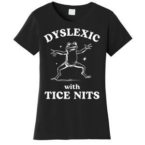 Dyslexic With Tice Nits Funny Dyslexia Women's T-Shirt