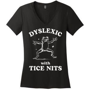 Dyslexic With Tice Nits Funny Dyslexia Women's V-Neck T-Shirt