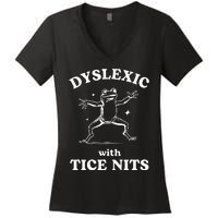 Dyslexic With Tice Nits Funny Dyslexia Women's V-Neck T-Shirt