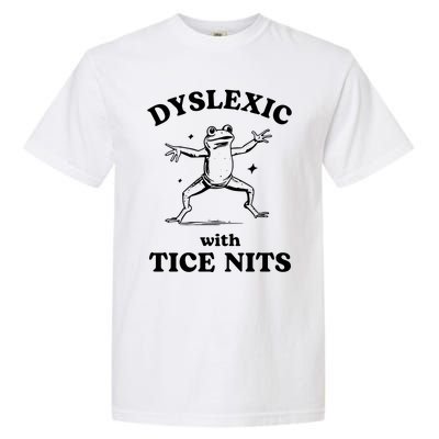 Dyslexic With Tice Nits Funny Dyslexia Garment-Dyed Heavyweight T-Shirt