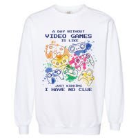 Day Without Video Games No Clue Garment-Dyed Sweatshirt