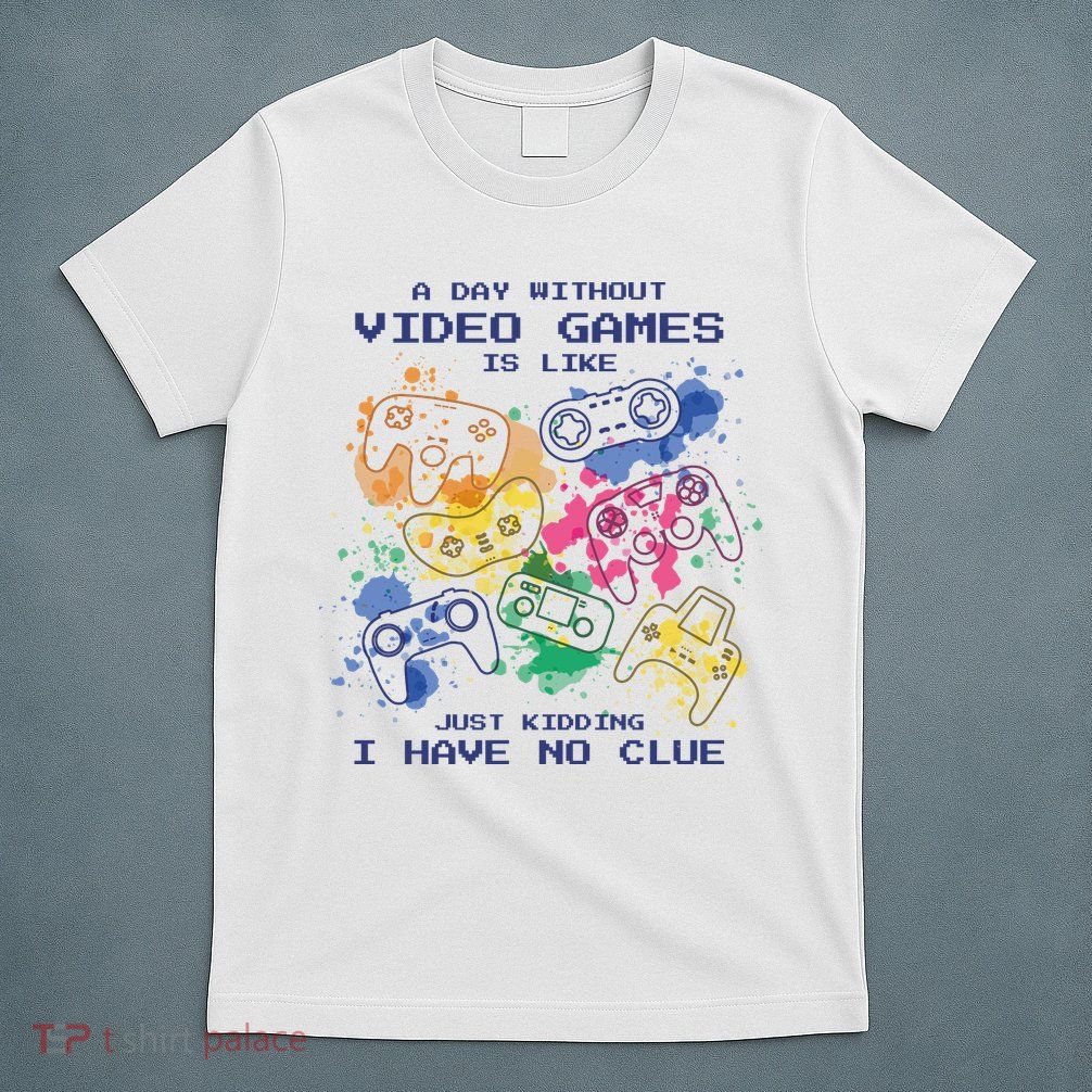 Day Without Video Games No Clue T-Shirt