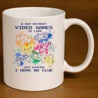 Day Without Video Games No Clue 11oz C Handle Ceramic Mug