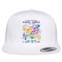 Day Without Video Games No Clue Flat Bill Trucker Hat