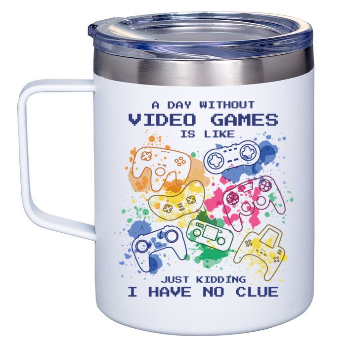 Day Without Video Games No Clue 12oz Stainless Steel Coffee Mug