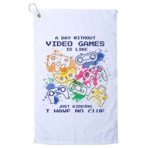 Day Without Video Games No Clue Platinum Collection Golf Towel