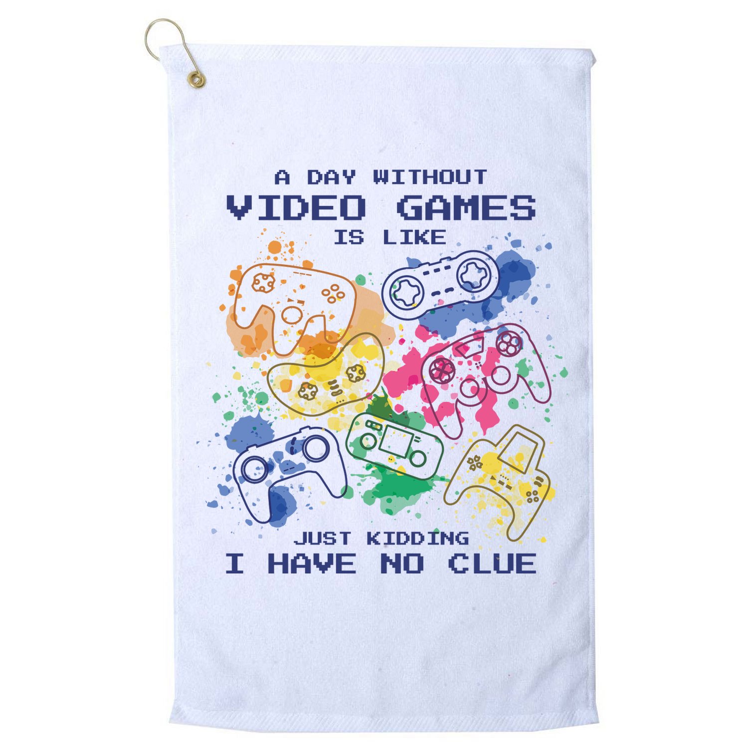 Day Without Video Games No Clue Golf Towel