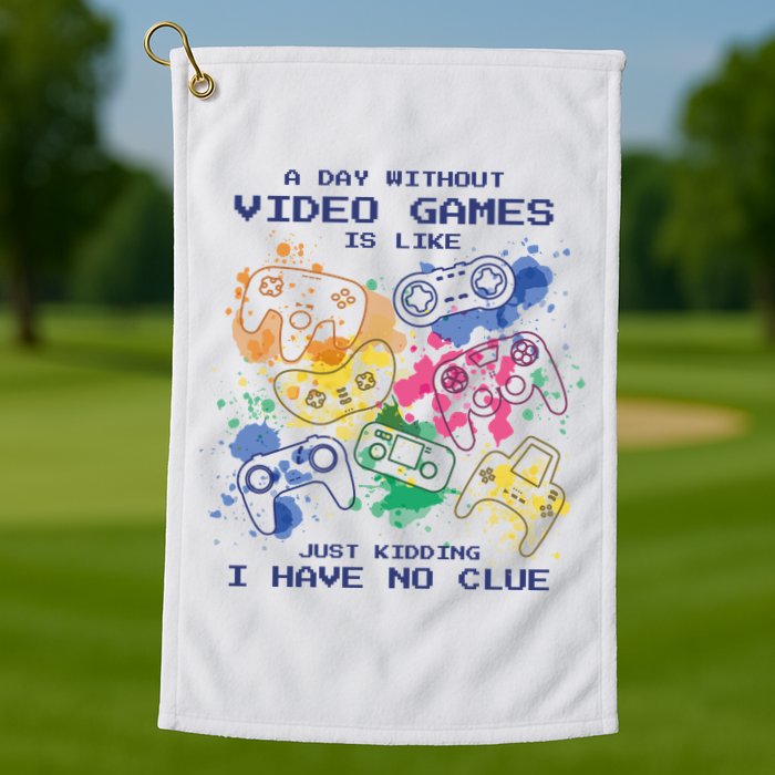 Day Without Video Games No Clue Golf Towel