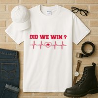 Did We Win Graphic Trending Tee Tall T-Shirt