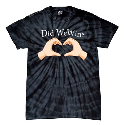 Did We Win Funny Tie-Dye T-Shirt