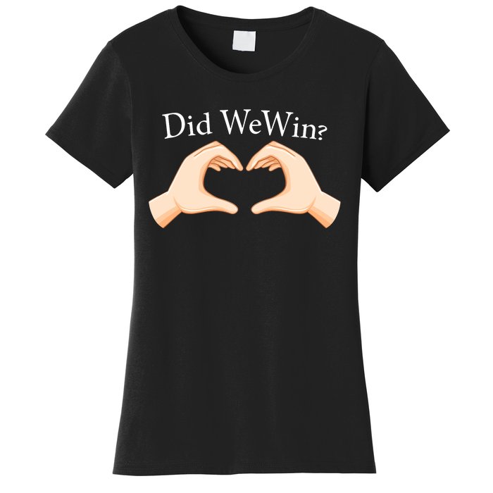 Did We Win Funny Women's T-Shirt