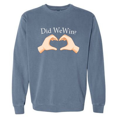 Did We Win Funny Garment-Dyed Sweatshirt