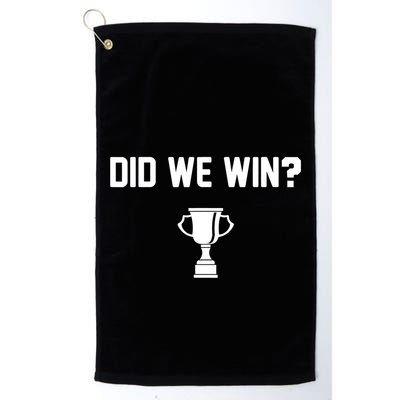 Did We Win? Golf Towel