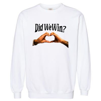 Did We Win We Are With You Love For 3 Garment-Dyed Sweatshirt