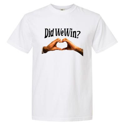 Did We Win We Are With You Love For 3 Garment-Dyed Heavyweight T-Shirt