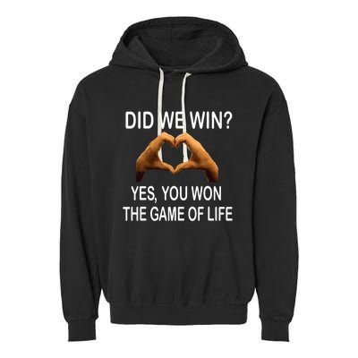 Did We Win? Yes You Won Game. Of Life Love For 3 Garment-Dyed Fleece Hoodie