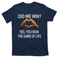 Did We Win? Yes You Won Game. Of Life Love For 3 T-Shirt