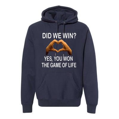 Did We Win? Yes You Won Game. Of Life Love For 3 Premium Hoodie