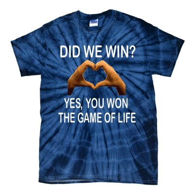 Did We Win? Yes You Won Game. Of Life Love For 3 Tie-Dye T-Shirt