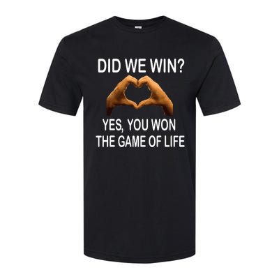 Did We Win? Yes You Won Game. Of Life Love For 3 Softstyle CVC T-Shirt