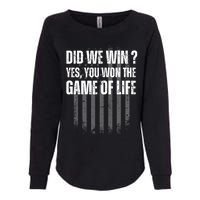 Did We Win Yes You Won The Game Of Life Womens California Wash Sweatshirt