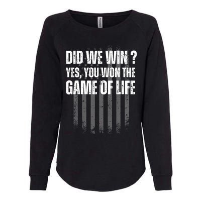 Did We Win Yes You Won The Game Of Life Womens California Wash Sweatshirt