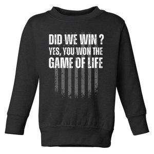 Did We Win Yes You Won The Game Of Life Toddler Sweatshirt