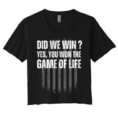 Did We Win Yes You Won The Game Of Life Women's Crop Top Tee