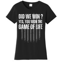 Did We Win Yes You Won The Game Of Life Women's T-Shirt