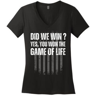 Did We Win Yes You Won The Game Of Life Women's V-Neck T-Shirt