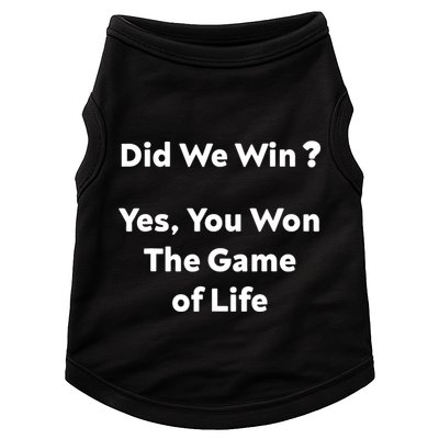 Did We Win? Yes You Won The Game Of Life Funny Design Doggie Tank