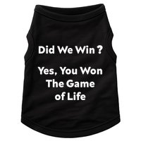 Did We Win? Yes You Won The Game Of Life Funny Design Doggie Tank