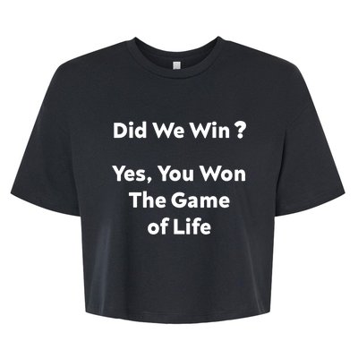 Did We Win? Yes You Won The Game Of Life Funny Design Bella+Canvas Jersey Crop Tee