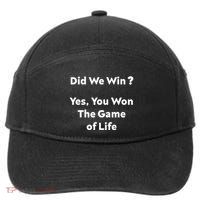 Did We Win? Yes You Won The Game Of Life Funny Design 7-Panel Snapback Hat