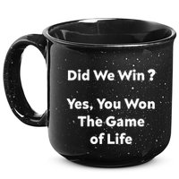 Did We Win? Yes You Won The Game Of Life Funny Design 15oz Campfire Ceramic Mug