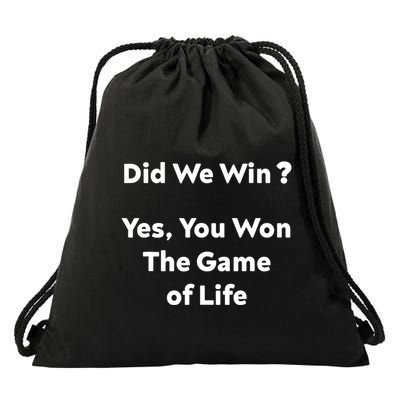 Did We Win? Yes You Won The Game Of Life Funny Design Drawstring Bag