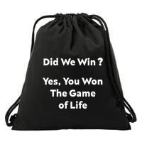 Did We Win? Yes You Won The Game Of Life Funny Design Drawstring Bag