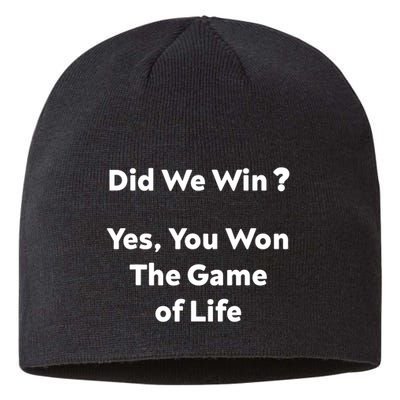 Did We Win? Yes You Won The Game Of Life Funny Design Sustainable Beanie