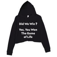 Did We Win? Yes You Won The Game Of Life Funny Design Crop Fleece Hoodie