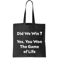 Did We Win? Yes You Won The Game Of Life Funny Design Bag
