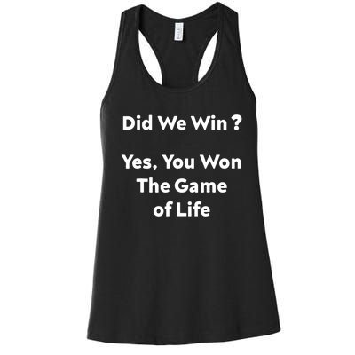 Did We Win? Yes You Won The Game Of Life Funny Design Women's Racerback Tank