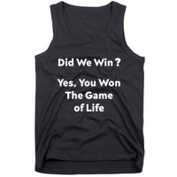 Did We Win? Yes You Won The Game Of Life Funny Design Tank Top