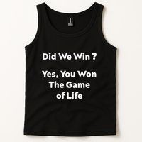 Did We Win? Yes You Won The Game Of Life Funny Design Tank Top