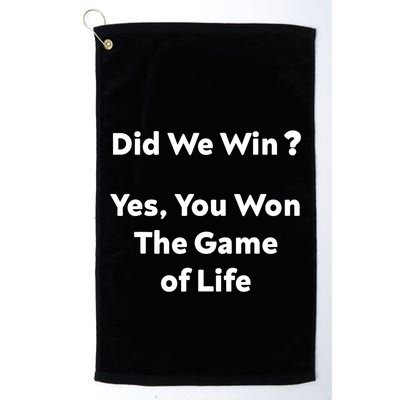 Did We Win? Yes You Won The Game Of Life Funny Design Golf Towel